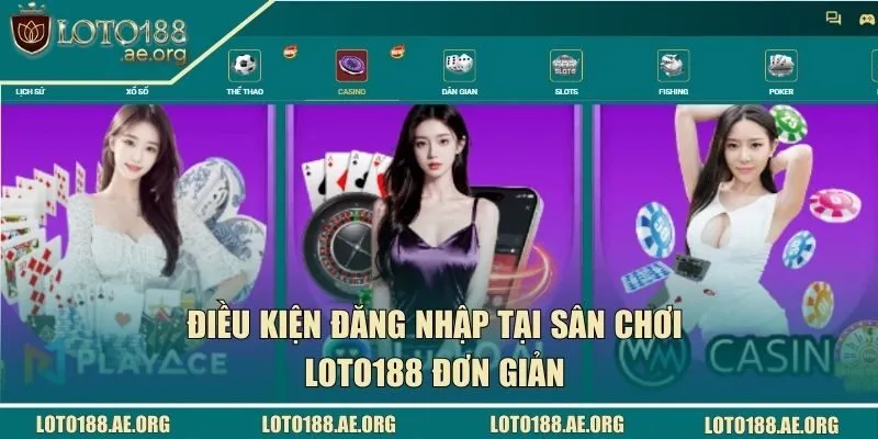 Điều kiện đăng nhập tại sân chơi LOTO188 đơn giản