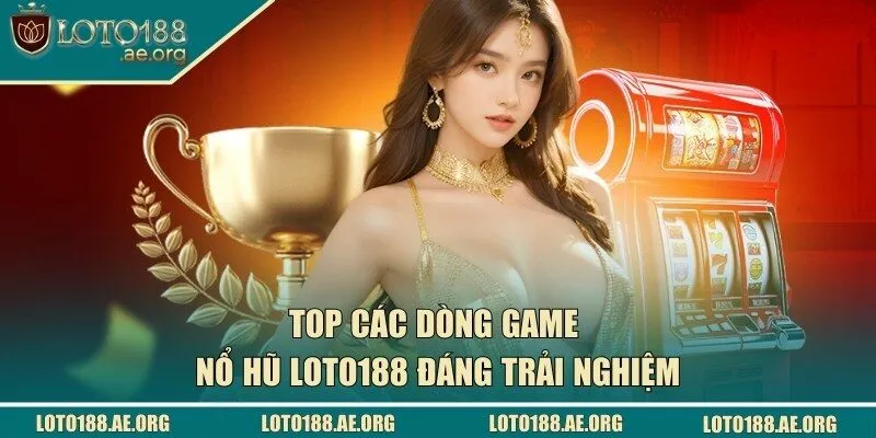 Điểm danh các dòng game slot đáng trải nghiệm