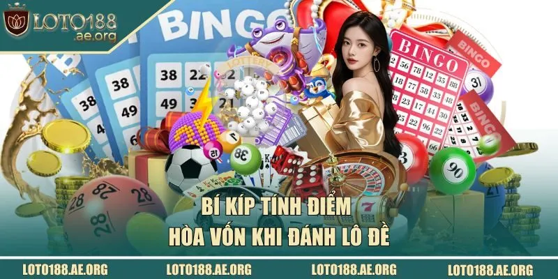 Bí kíp tính điểm hòa vốn khi đánh lô đề