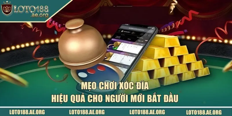 Mẹo chơi xóc đĩa hiệu quả cho tân binh