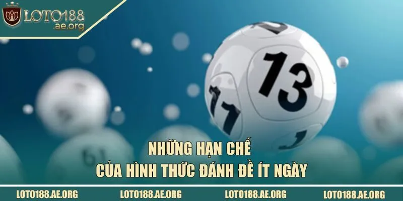 Những hạn chế của hình thức đánh đề ít ngày