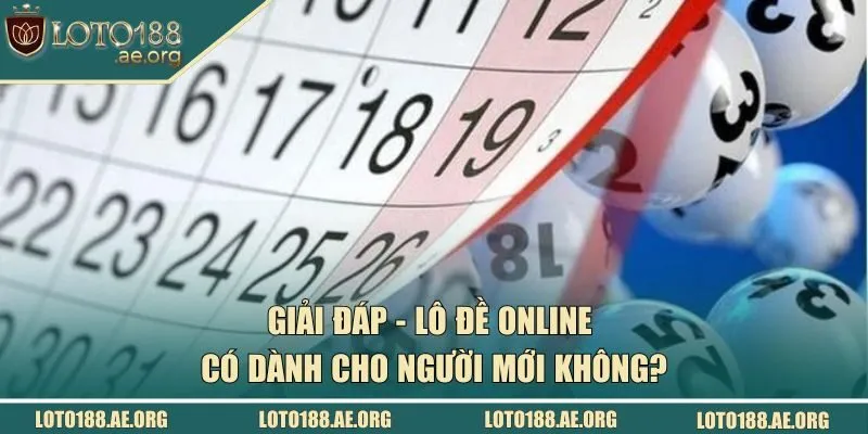 Giải đáp - Lô đề online có dành cho người mới không?