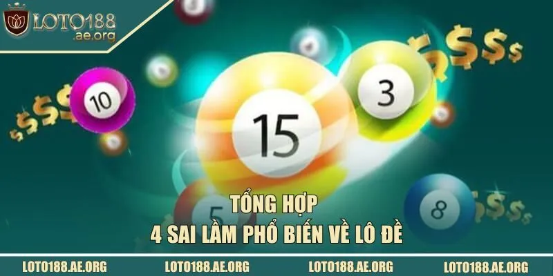 Tổng hợp 4 sai lầm phổ biến về lô đề