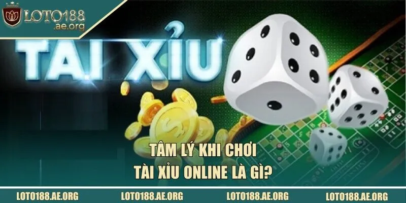 Tâm lý khi chơi Tài Xỉu online là gì?